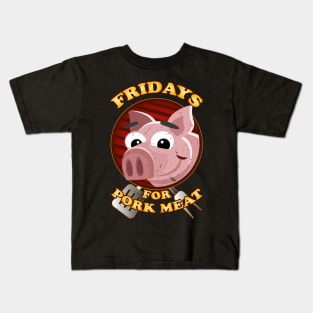 Fridays for Pork Meat Kids T-Shirt